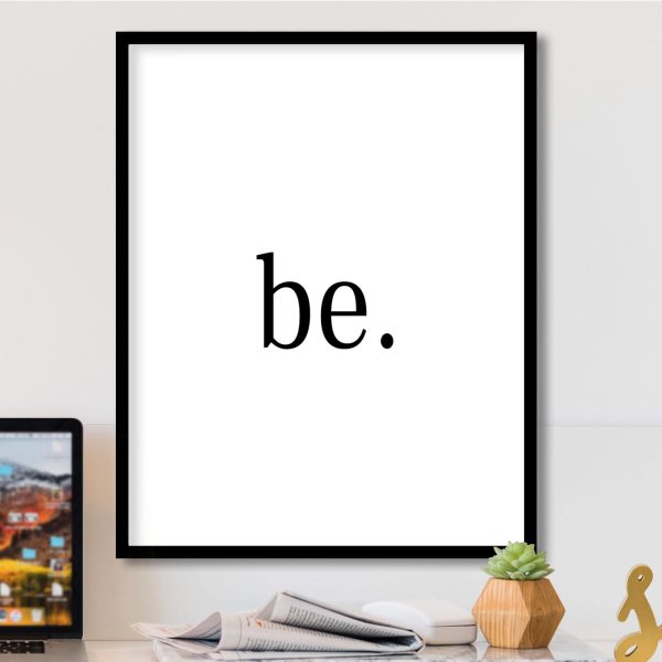 ‘Be’ Quote, Print with Frame